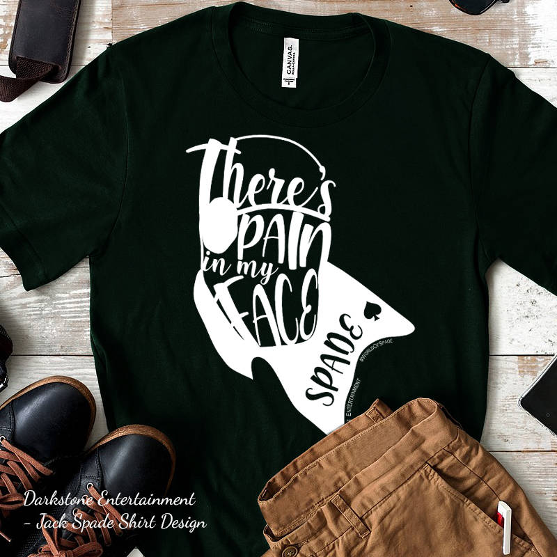 Spade pain in my face shirt design for darkstone ent